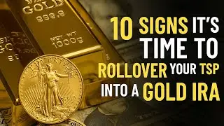 10 Signs It&rsquo;s Time to Rollover Your TSP Into a Gold IRA