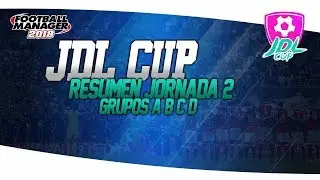 FOOTBALL MANAGER 2018 | JDL Cup | Resumen Grupos A,B,C y D Jornada 2 |  FM18 Espa&ntilde;ol