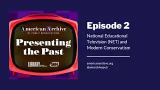 Presenting the Past Episode 2: NET and Modern Conservatism