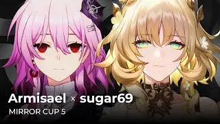 Mirror Cup 5 | Armisael vs sugar69 | Comms: Singollo & Unsella