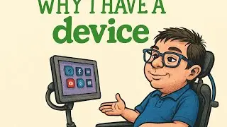 ￼ Why I have a device - AAC awareness month 2025 ￼