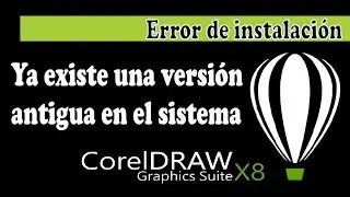 Soluci&oacute;n al Error de Instalaci&oacute;n de Corel Draw x8 || Existe una versi&oacute;n antigua [2018]