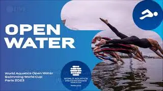 Watch Match! World Aquatics Open Water Swimming World Cup Paris 2023 | 🔴LIVE