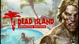 Dead Island Definitive Edition Walkthrough Part 2 FULL GAME [1080p HD 60FPS PC] No Commentary