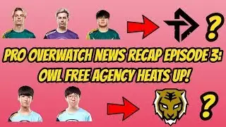 Pro Overwatch News Recap Episode 3: OWL Free Agency Heats Up!