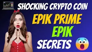 The Shocking EPIK Prime Coin EPIK Secrets | Cryptocurrency New Crypto Token Facts Trading Guide