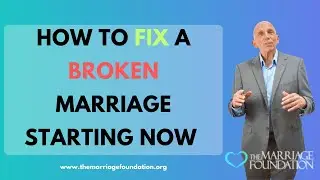 How To Fix A Broken Marriage Starting Now | Paul Friedman