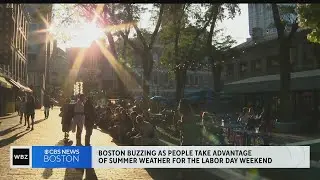Boston buzzing as people take advantage of summer weather on Labor Day weekend
