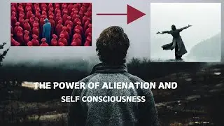 What is alienation and self-consciousness? /the two modern mind's struggle