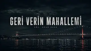 GERİ VERİN MAHALLEMİ…