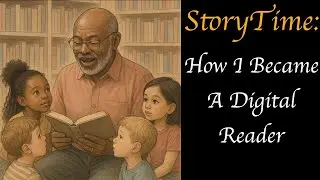 Storytime: How I became a Digital Reader