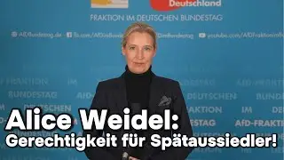 Alice Weidel: Gerechtigkeit f&uuml;r Sp&auml;taussiedler!