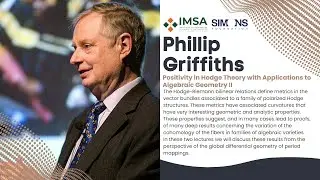 Phillip Griffiths, National Academy of Sciences: Positivity in Hodge theory & algebraic geometry 2