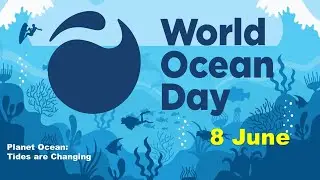 World Ocean Day 2023 | 8th June | Planet Ocean: Tides are Changing | UNICED | NGO | SDG