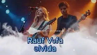 Rauf & Vəfa -- Əlvida (Official Video 2026)