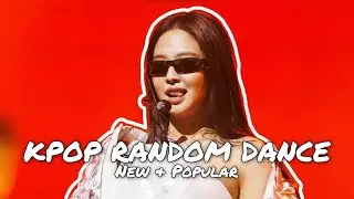 KPOP RANDOM DANCE - New & Popular