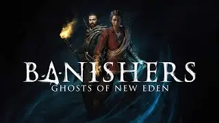 Banishers: Ghosts of New Eden - Stream - 17th October 2025 - Part 1