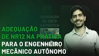 Adequa&ccedil;&atilde;o de NR12 na pr&aacute;tica para o Engenheiro Mec&acirc;nico Aut&ocirc;nomo| ALLAN ASSAD