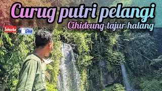 Curug putri pelangi - cihideung tajur halang bogor ||MYTRIPCURUGMANIA