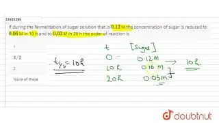 If during the fermentation of sugar solution that is `0.12` M the concentration