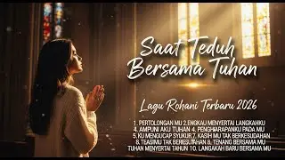 Kumpulan Lagu Rohani Terbaru 2026 | Lagu Pengharapan & Saat Teduh | Menenangkan Hati & Jiwa