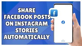 How to Share Facebook Posts on Instagram Stories Automatically