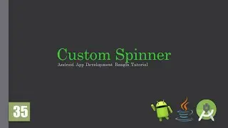 Android Bangla Tutorial 35: Custom Spinner | Base Adapter | Java | Android App Development