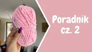 Poradnik cz. 2 (inc, dec) SZYDEŁKOWANIE DLA POCZĄTKUJĄCYCH
