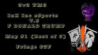 We Are Back | InK Inc eSports V.S F Donald Trump | UMG 3V3 BO5 (Game 1)
