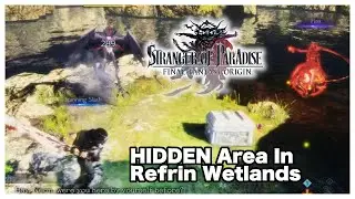 Stranger of Paradise FFO Refrin Wetlands Hidden Location (Easy Guide) Great Chest Early Game