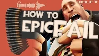 TF2 - How to epic fail?