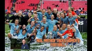 MAN CITY WOMEN'S TEAM - INTERVIEW WITH NEIL MATHER (FOUNDER AND 1ST EVER MANAGER)