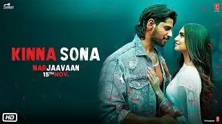 Kinna Sona Video Song | Marjaavaan | Sidharth M & Tara Sutaria | Jubin Nautiyal & Dhuvani Bhanushali