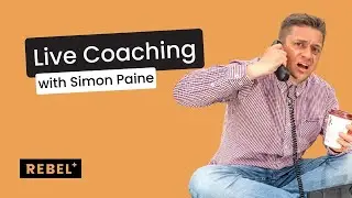Live Coaching with Simon Paine | Rebel+ Masterclass