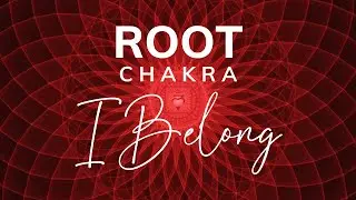Awakening Your Belonging to the Divine through the Root Chakra