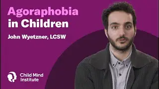 Agoraphobia in Children | Child Mind Institute