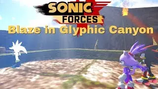 Sonic Forces Mods: Blaze + Glyphic Canyon [4k/60FPS]