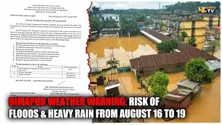 DIMAPUR WEATHER WARNING: RISK OF FLOODS & HEAVY RAIN FROM AUGUST 16 TO 19