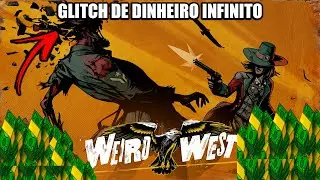 Weird West Glitch De Dinheiro Infinito MELHOR BUG (PS4)(XBOX)(PS5)(switch)(PC)