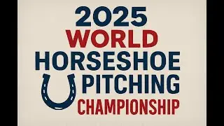 2025 World Horseshoe Pitching Championship LIVE - Final day