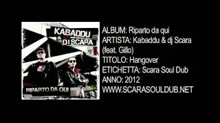Kabaddu & dj Scara (Feat. Gillo) - Hangover (Scara Soul Dub - 2012)