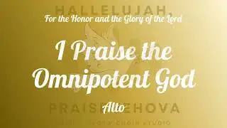 I Praise the Omnipotent God I TLOTW I Alto