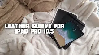 Leather Sleeve iPad Pro 10.5 | Unboxing 📦