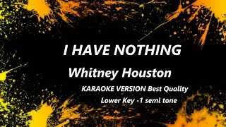 I Have Nothing Whitney Houston KARAOKE Lower Key -1 Semitone