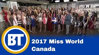 57 contestants from 2017 Miss World Canada come to Toronto for national competition