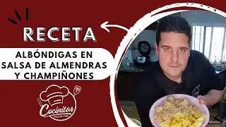 ALBÓNDIGAS EN SALSA DE ALMENDRAS Y CHAMPIÑONES