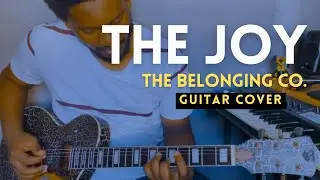 The Joy (Feat. David Dennis) // The Belonging Co - Guitar Cover