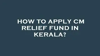 How to apply cm relief fund in kerala?