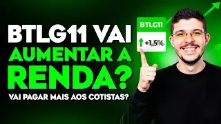 INCR&Iacute;VEL: BTLG11 pode AUMENTAR sua RENDA! Descubra AGORA as EXPECTATIVAS!