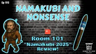 Episode 194 &ldquo;Namakubi and Nonsense&rdquo; Room 101 Namakubi 2025 Review! #cigars #room101 #namakubi #fypシ